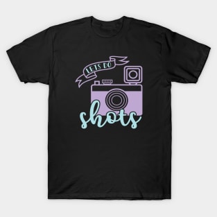 Lets Do Shots Photographer Camera Funny T-Shirt